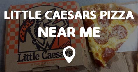 Find a Little Caesars Pizza near you to get. . Little caesars near my location